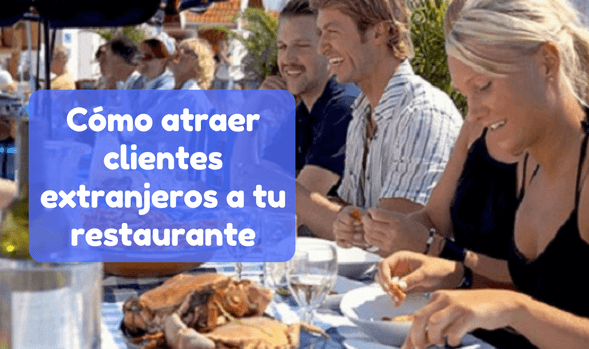 Cómo atraer clientes extranjeros a tu restaurante