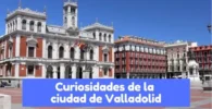 las curiosidades de la ciudad de Valladolid