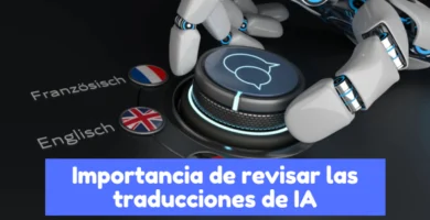 por qué se deben revisar las traducciones realizadas por inteligencia artificial